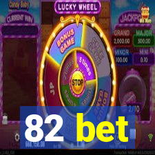 82 bet